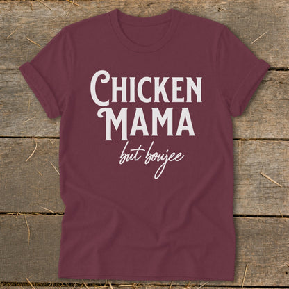 Maroon t-shirt with white text reading "Chicken Mama but boujee"