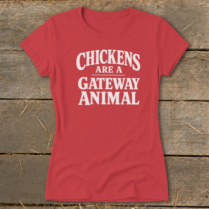 Red t-shirt with white text reading "CHICKENS ARE A GATEWAY ANIMAL"