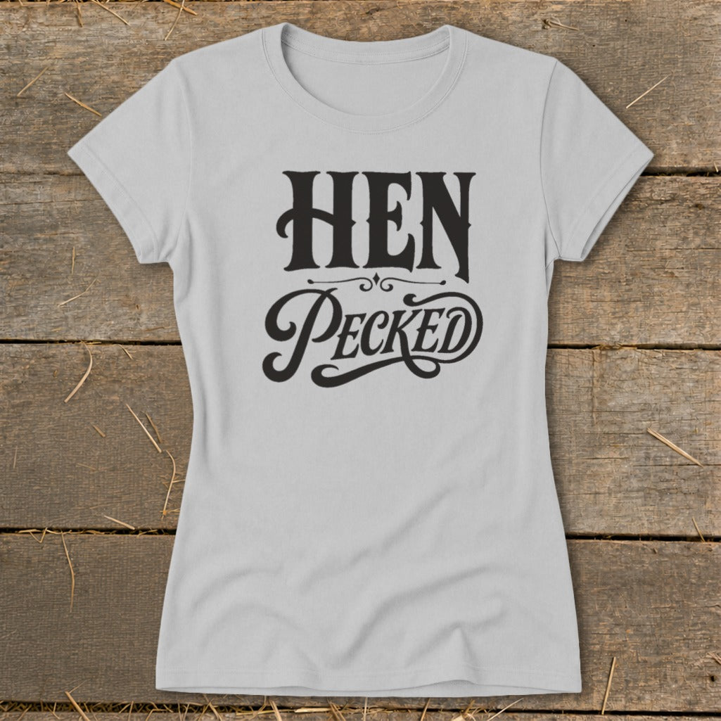 Light grey t-shirt with black text "HEN Pecked" in decorative font.