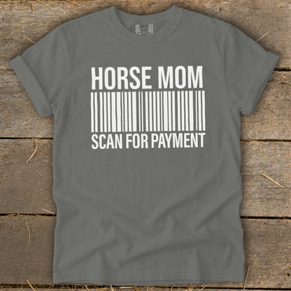 Grey t-shirt with white text "HORSE MOM SCAN FOR PAYMENT" and a barcode.
