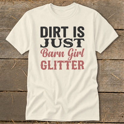Cream t-shirt with "Dirt is Just Barn Girl Glitter" graphic.