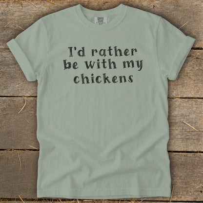 T-shirt with "I'd rather be with my chickens" text in black lettering.