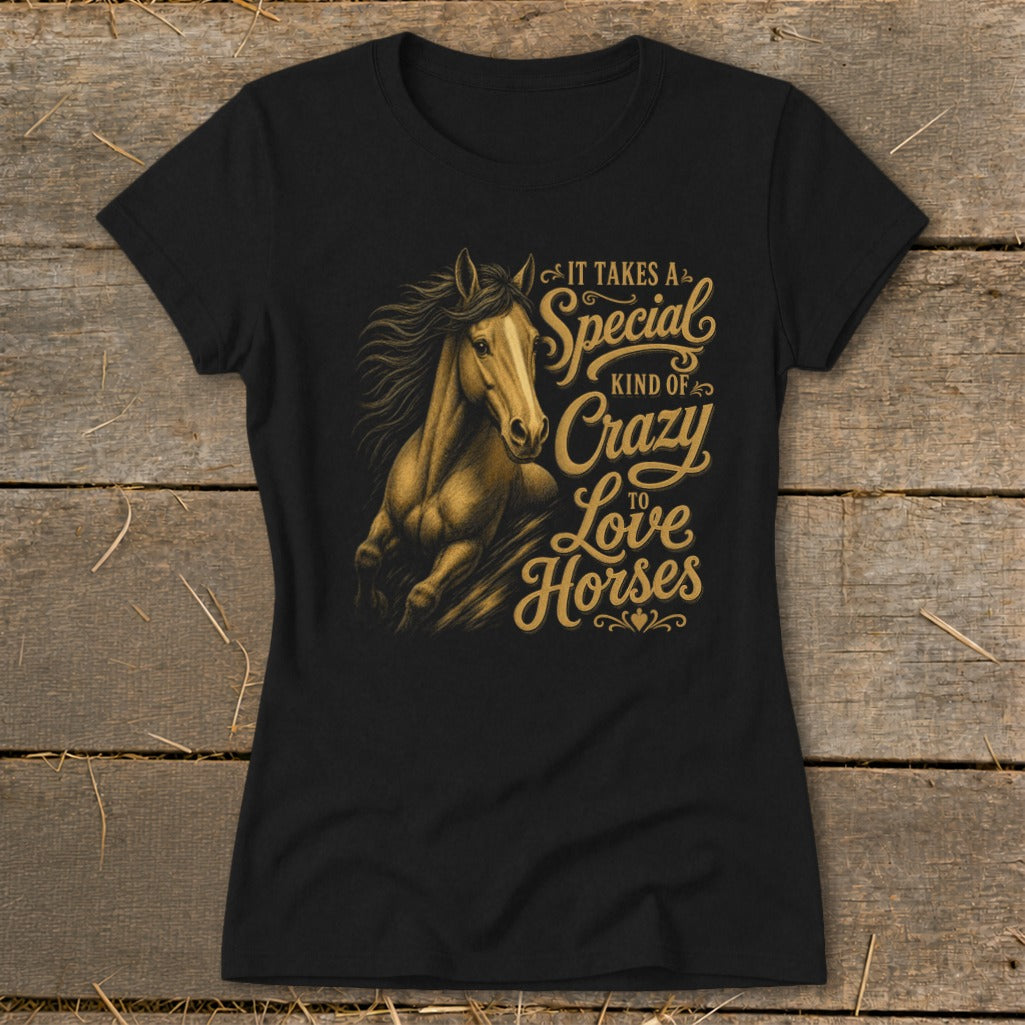 Black t-shirt with a running horse graphic and the text "It Takes A Special Kind Of Crazy To Love Horses."