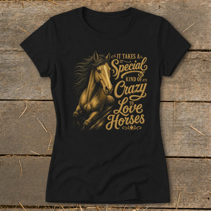 Black t-shirt with a running horse graphic and the text "It Takes A Special Kind Of Crazy To Love Horses."