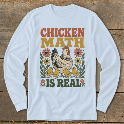 Long sleeve shirt with "CHICKEN MATH IS REAL" text, hen, and chicks graphic.