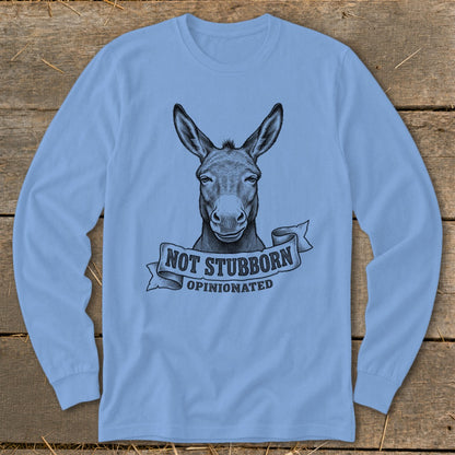 Light blue long sleeve shirt with a sketch of a donkey and text "NOT STUBBORN OPINIONATED".