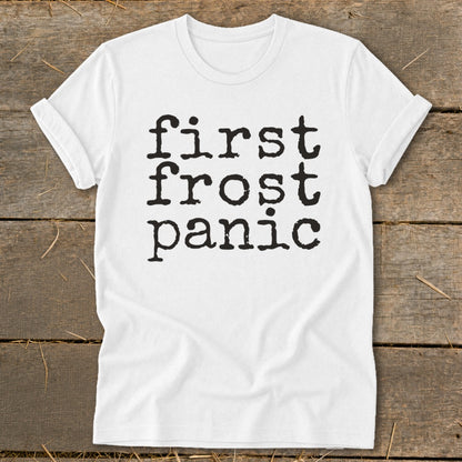 White t-shirt with "first frost panic" printed in black typewriter font.