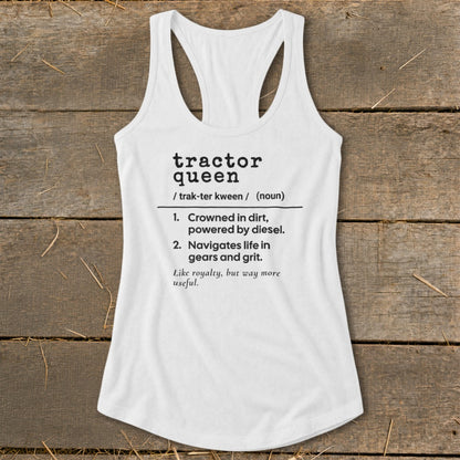 White tank top with "Tractor Queen" definition: Crowned in dirt, powered by diesel.