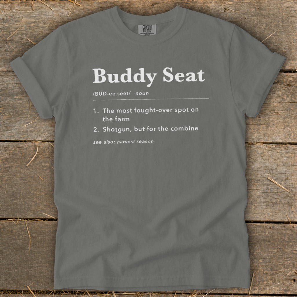 Gray t-shirt with "Buddy Seat" definition: fought-over spot on farm, shotgun for combine.