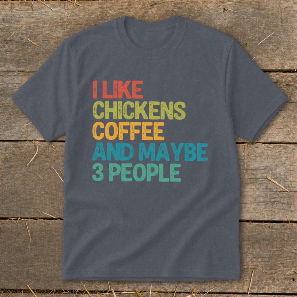 I like chickens, coffee, and maybe 3 people t-shirt graphic.