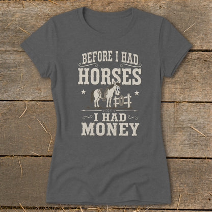T-shirt with "Before I Had Horses, I Had Money" text and cartoon horse graphic.