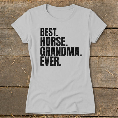 Light gray t-shirt with black text: BEST. HORSE. GRANDMA. EVER.