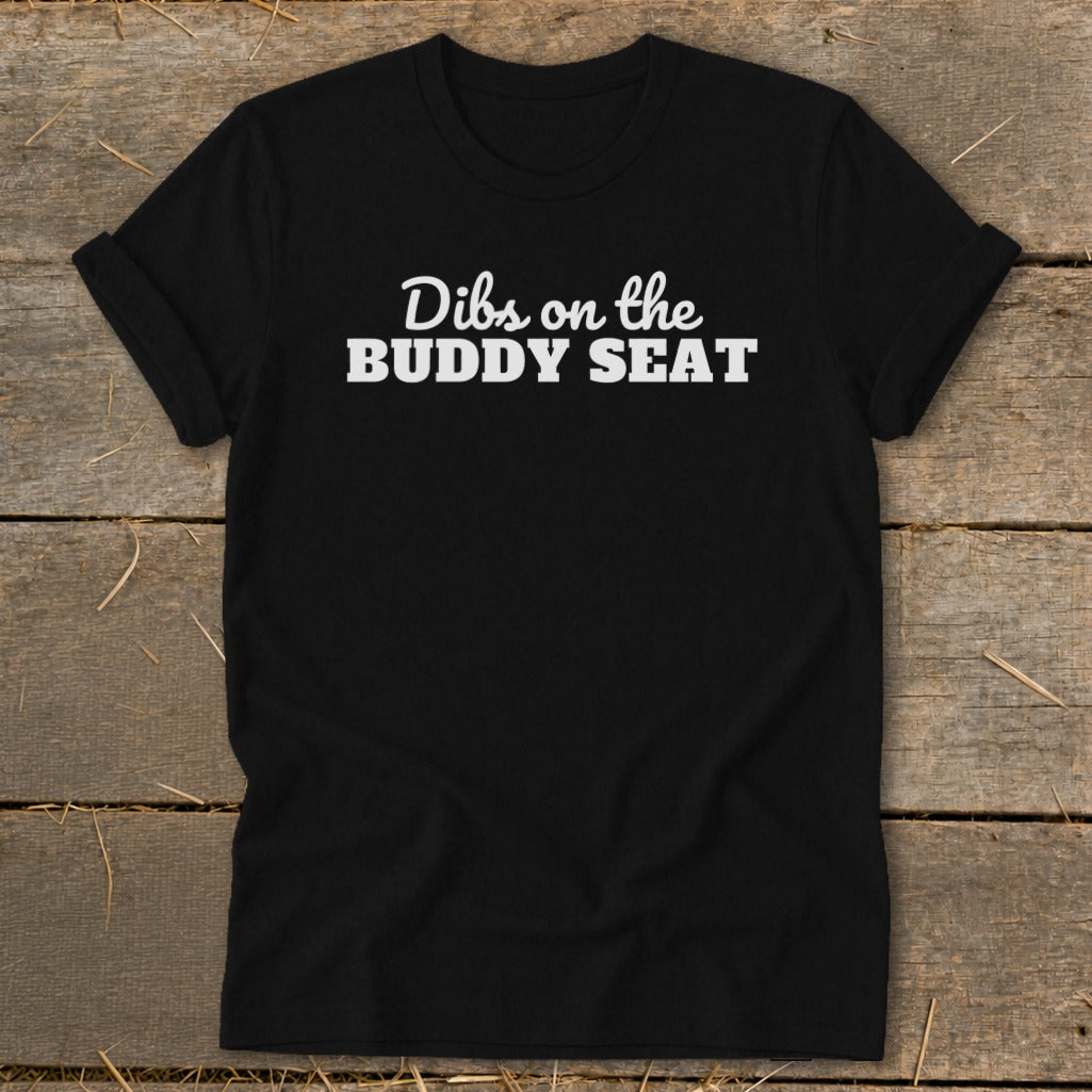 Black t-shirt with white text that reads "Dibs on the BUDDY SEAT".