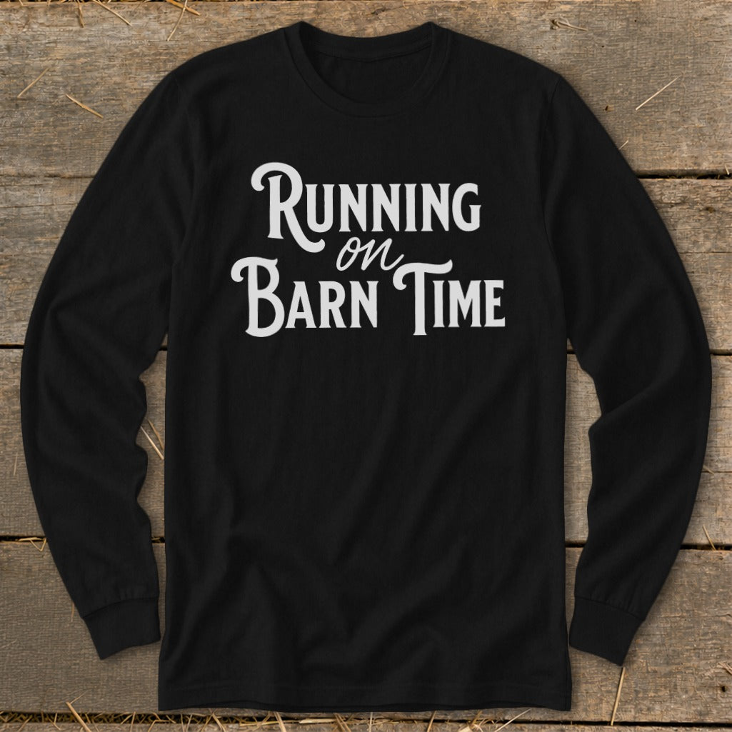 Black long sleeve shirt with white text "Running on Barn Time"