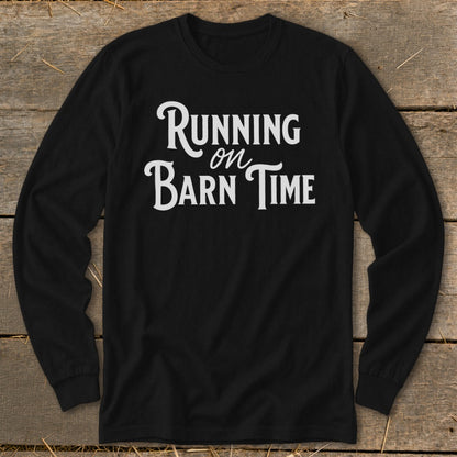 Black long sleeve shirt with white text "Running on Barn Time"