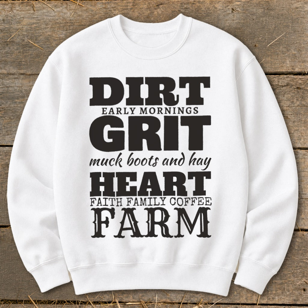 White sweatshirt with "Dirt Early Mornings Grit Muck Boots and Hay Heart Faith Family Coffee Farm" text.