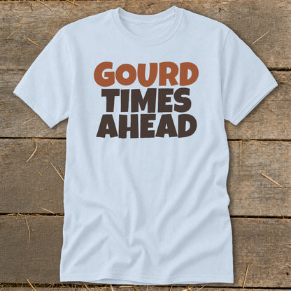 Light blue t-shirt with "Gourd Times Ahead" text in brown and orange.