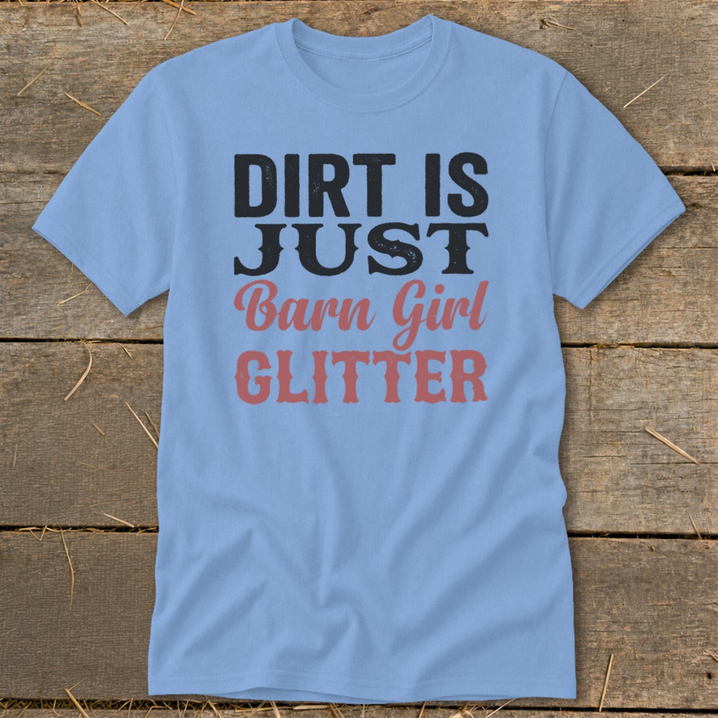 Light blue t-shirt with "DIRT IS JUST Barn Girl GLITTER" graphic text.