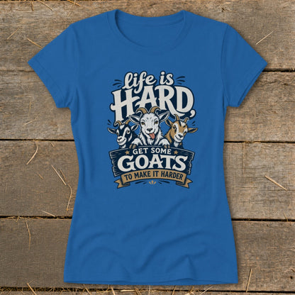 Blue t-shirt with "Life is HARD, Get Some Goats to Make It Harder" text and three goats.