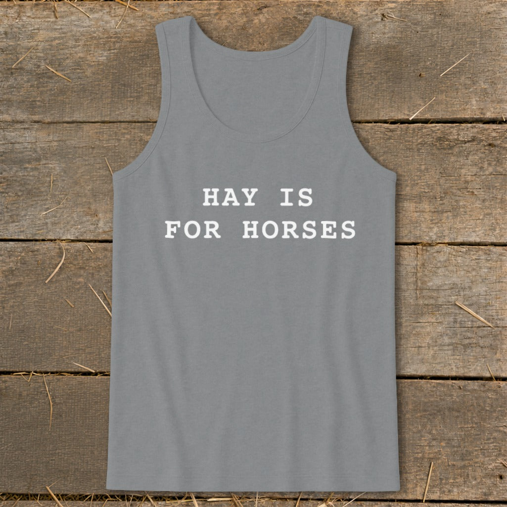 Grey tank top with white text "HAY IS FOR HORSES".