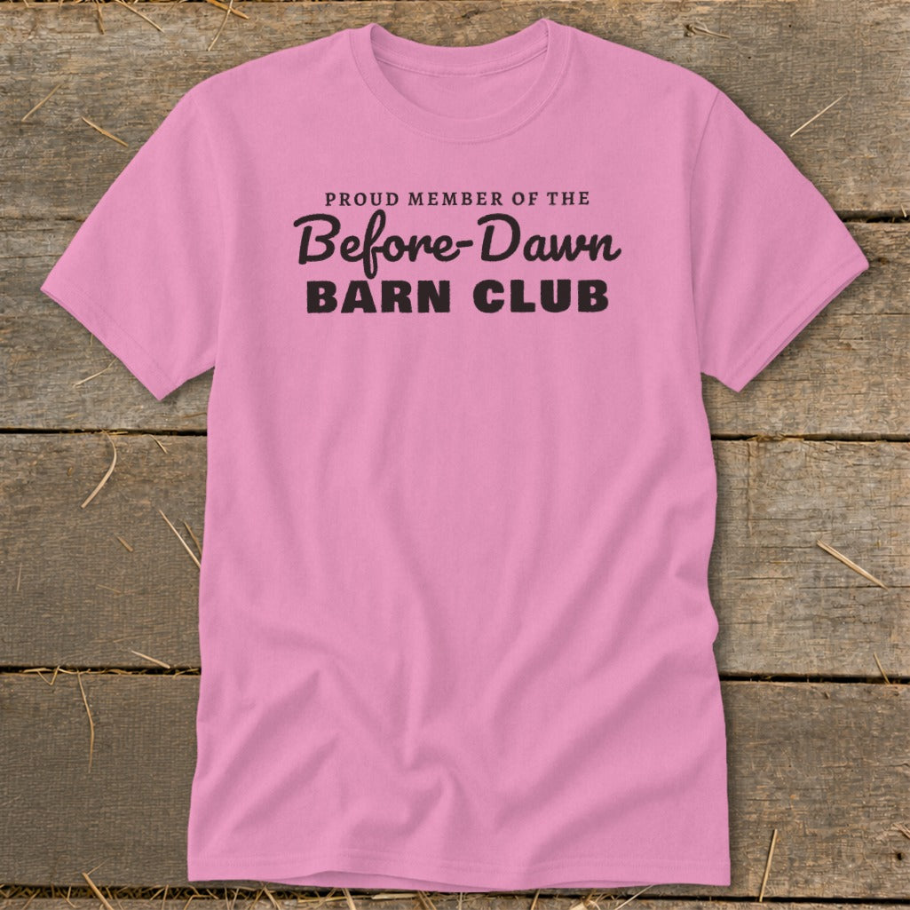Pink t-shirt with black text that reads "Proud Member of the Before-Dawn Barn Club".