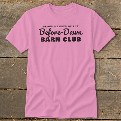 Pink t-shirt with black text that reads "Proud Member of the Before-Dawn Barn Club".
