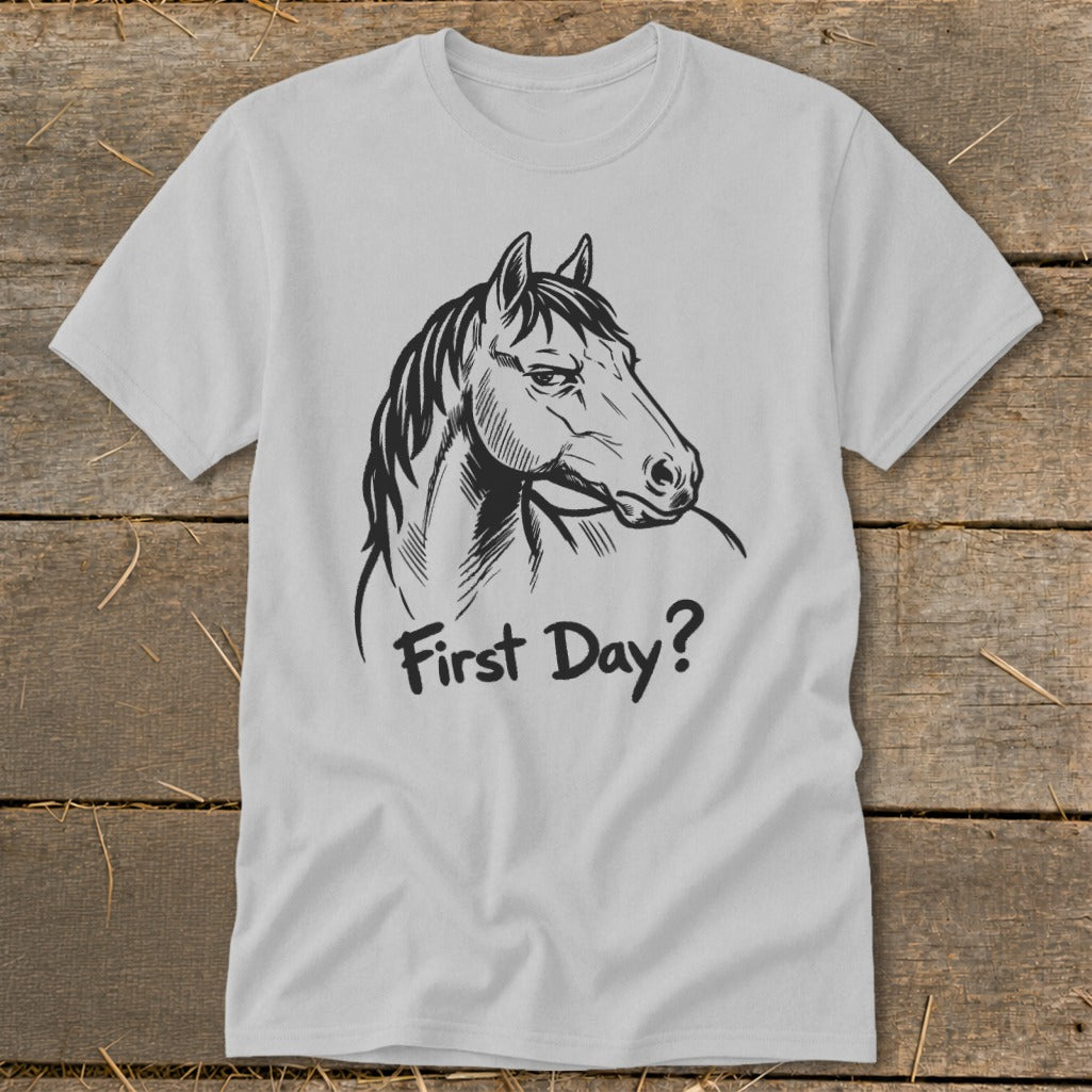 Gray t-shirt with a black sketch of a horse's head and the text "First Day?".