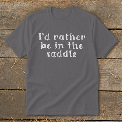 Gray t-shirt with white text that reads "I'd rather be in the saddle."