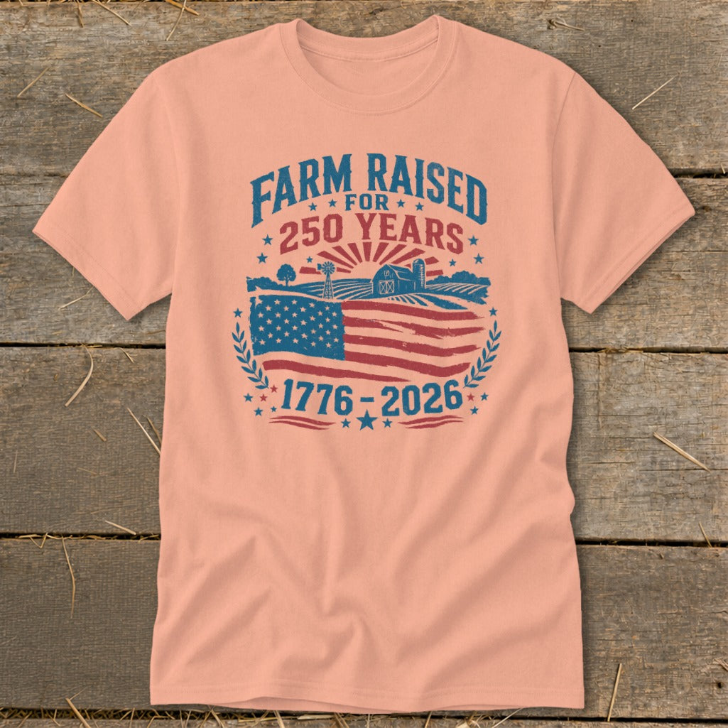Peach t-shirt with "Farm Raised For 250 Years" and an American flag graphic.