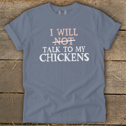 "I will not talk to my chickens" text on a gray t-shirt.