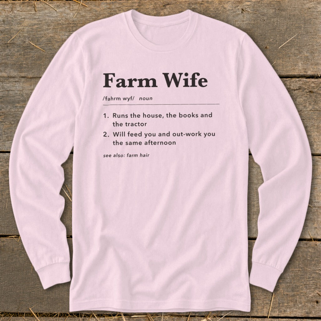 Long-sleeve shirt with "Farm Wife" definition: runs house, books, tractor, feeds, out-works.