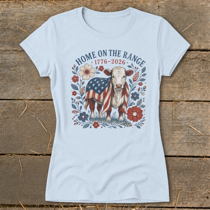 Light blue t-shirt with cow graphic wearing American flag, "Home on the Range 1776-2026".