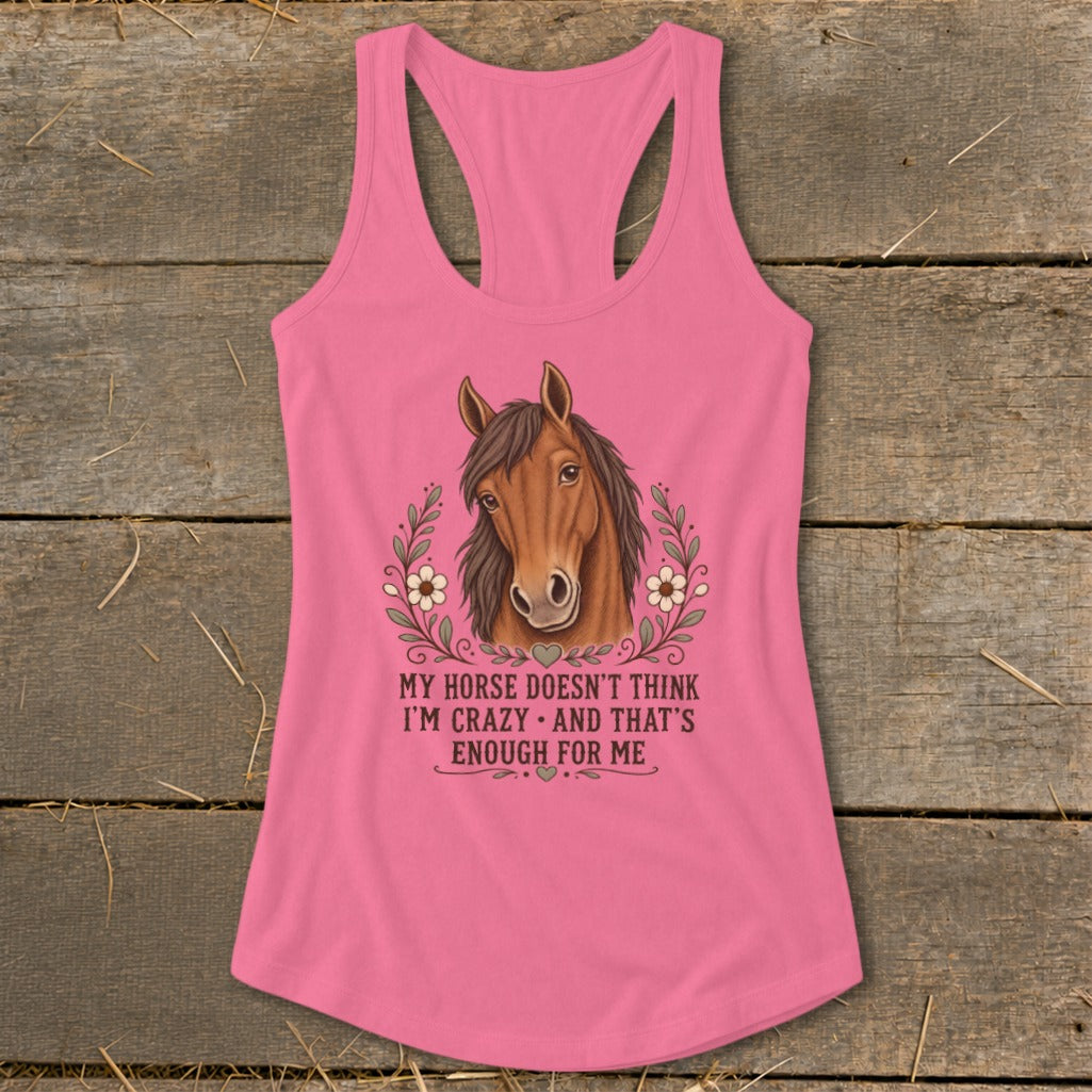 Pink tank top with horse graphic and text: "My horse doesn't think I'm crazy."