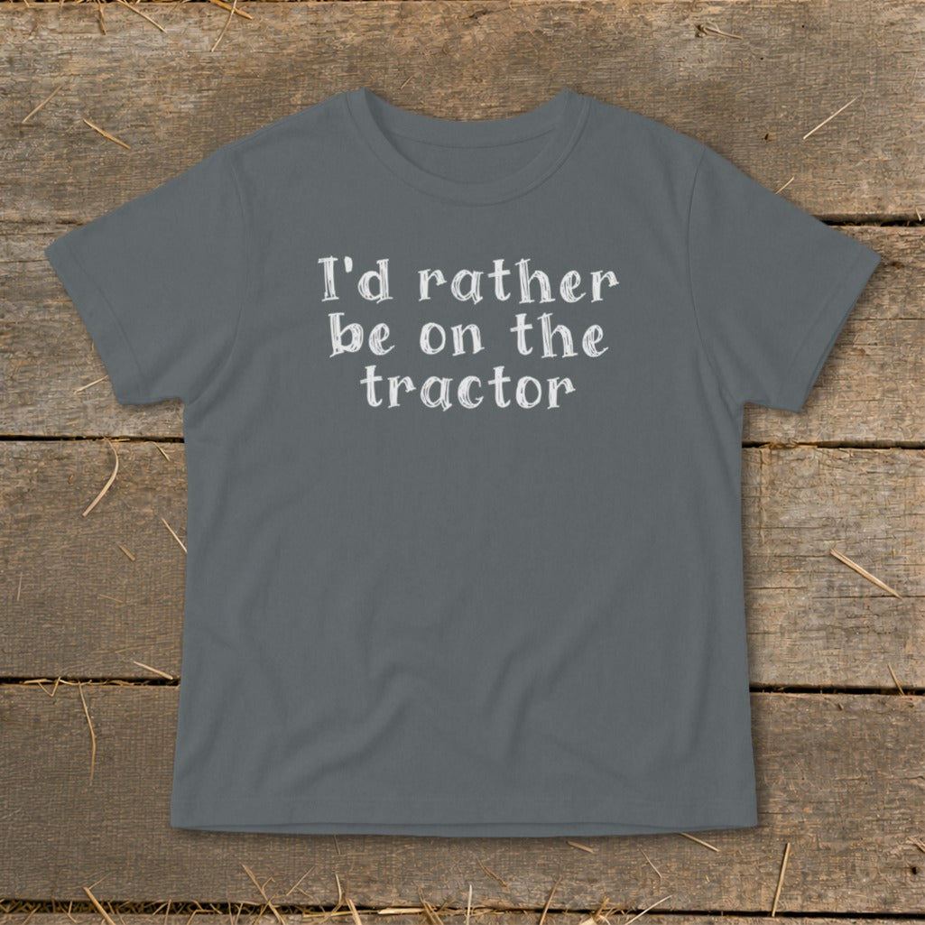 Grey t-shirt with white text that reads "I'd rather be on the tractor".