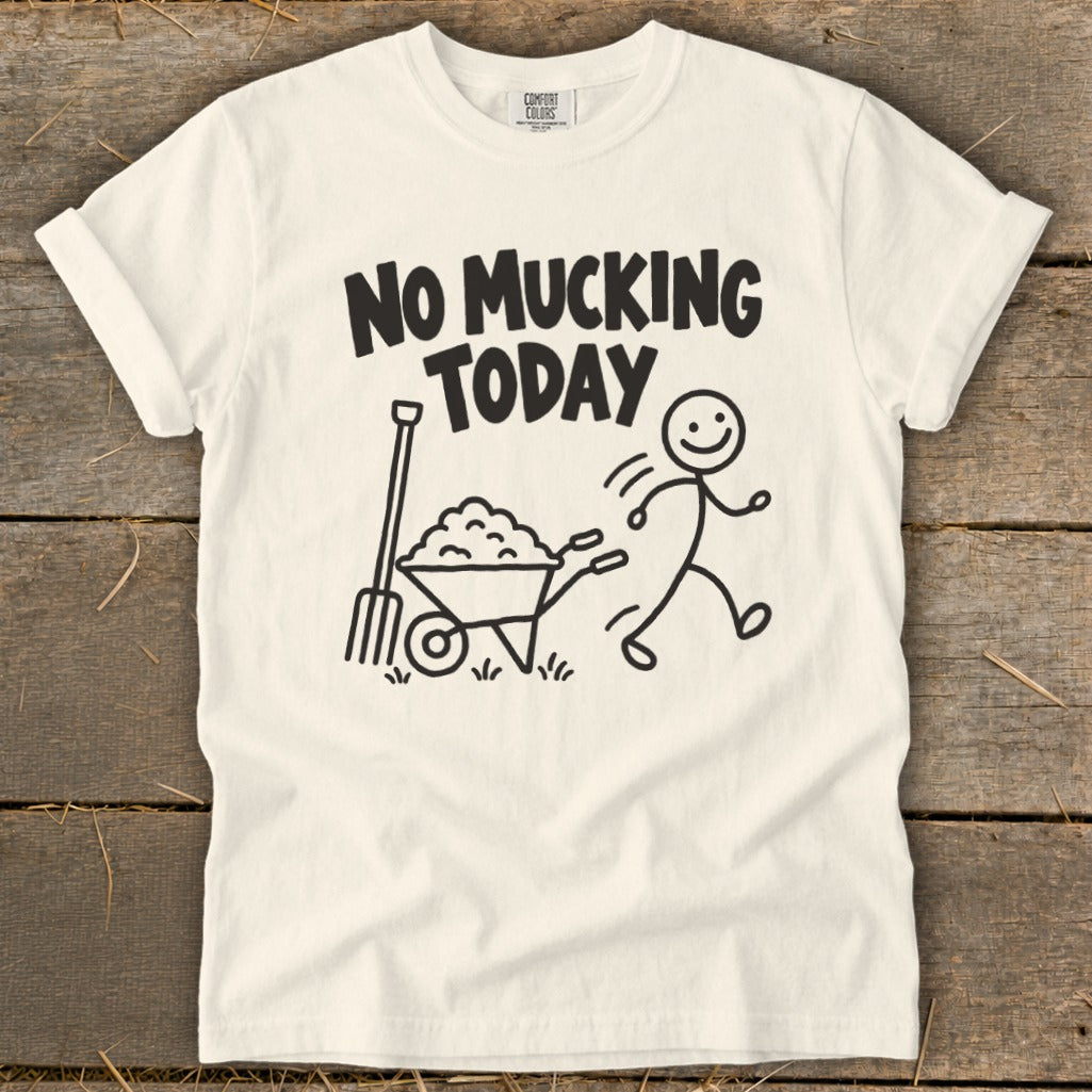 White t-shirt with black text and illustration: "No Mucking Today".