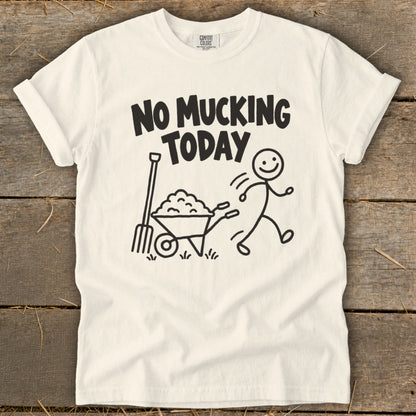 White t-shirt with black text and illustration: "No Mucking Today".