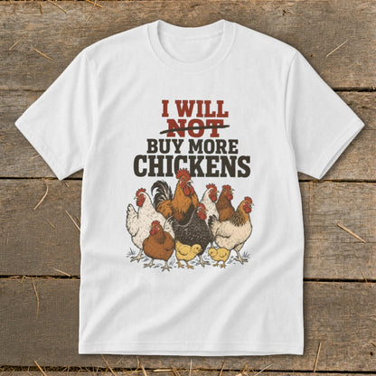 White t-shirt with a graphic of chickens and text reading "I Will Not Buy More Chickens."