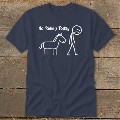 Dark blue t-shirt with white stick figure drawing of a sad person and horse and text "No Riding Today".