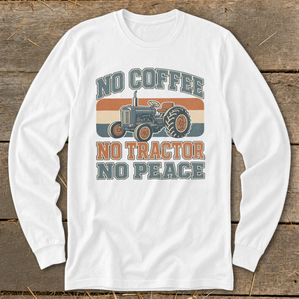 White long-sleeve shirt with retro tractor graphic and text: "No Coffee, No Tractor, No Peace."