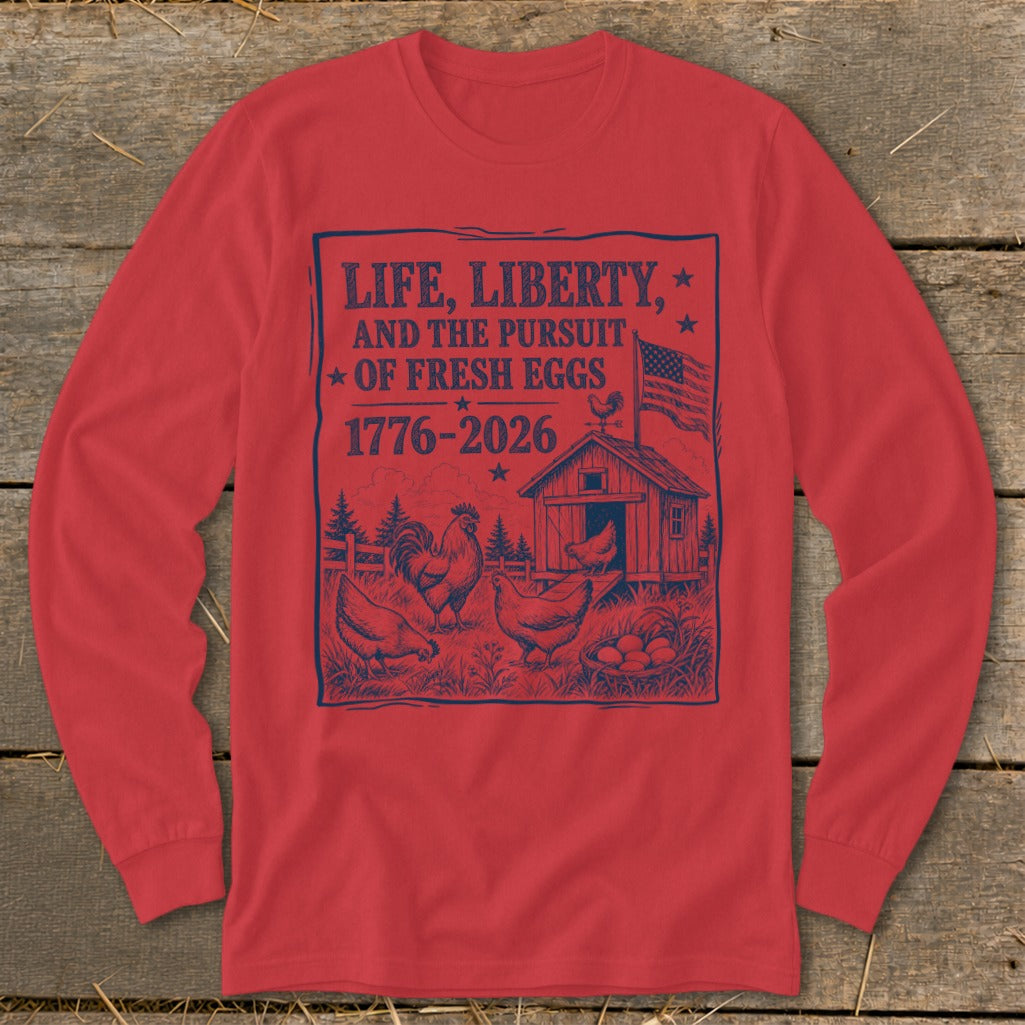 Red long-sleeve shirt with "Life, Liberty, and the Pursuit of Fresh Eggs" graphic.