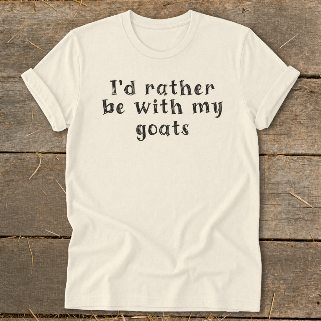 Cream t-shirt with black text: "I'd rather be with my goats".