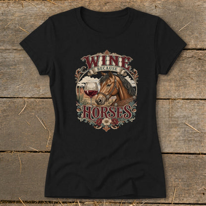 Black t-shirt with "Wine Because Horses" text and horse illustration.