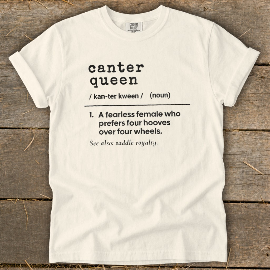 White t-shirt with "canter queen" definition: a fearless female who prefers four hooves over four wheels.