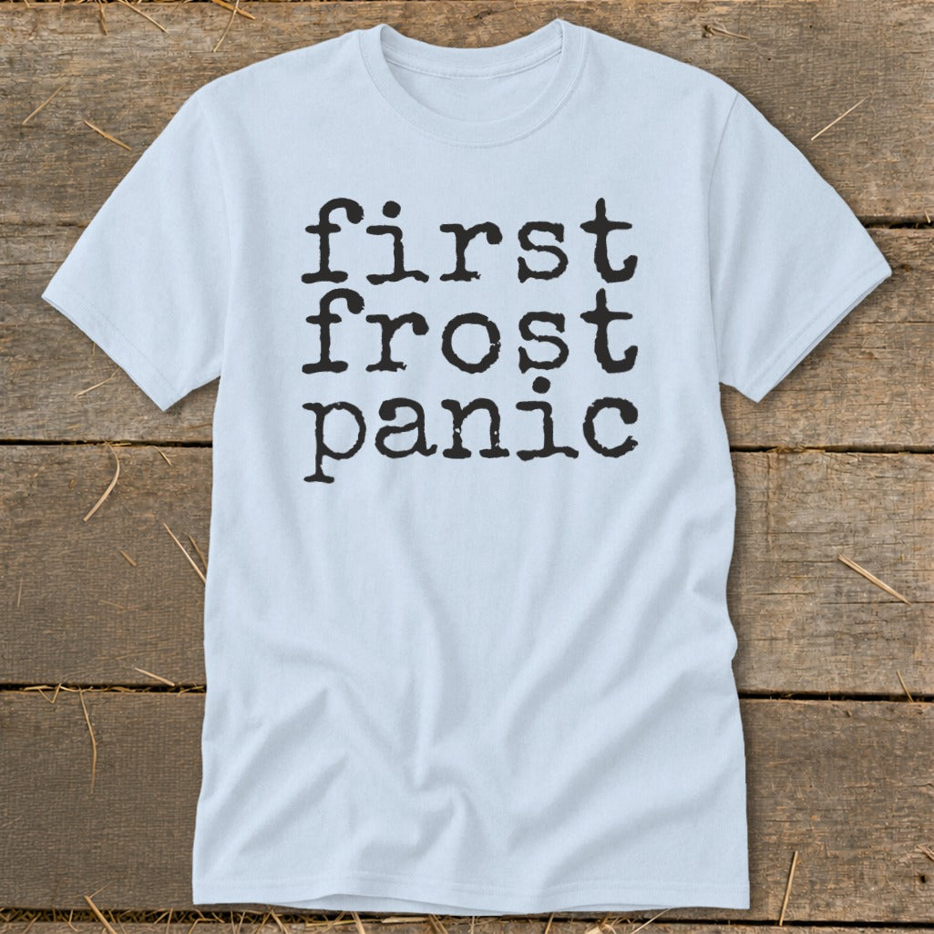 Light blue t-shirt with black typewriter text reading "first frost panic".
