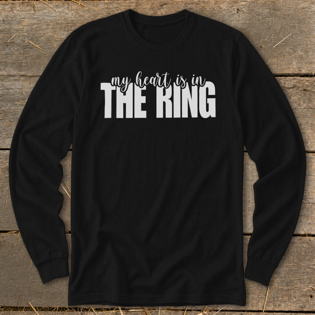 Black long-sleeve shirt with white text reading "my heart is in THE RING".