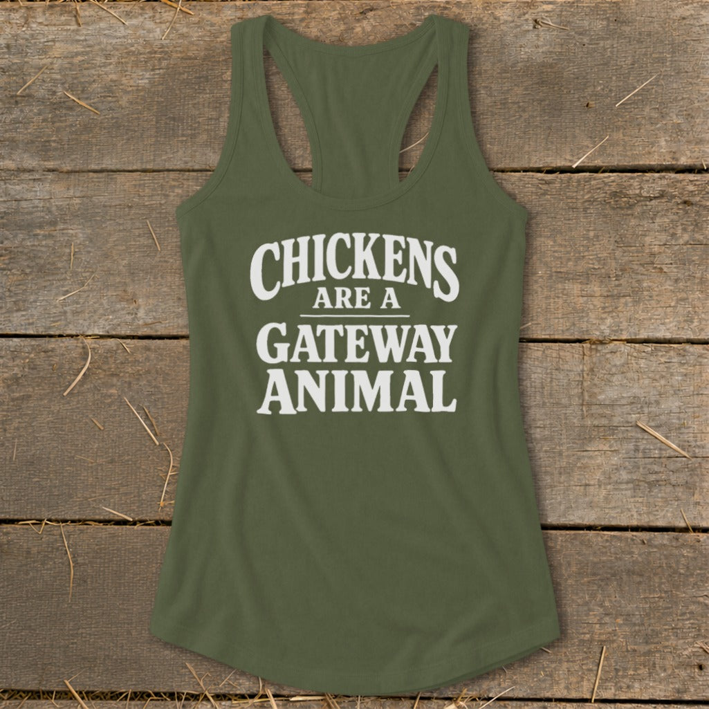Olive green racerback tank top with white text reading "CHICKENS ARE A GATEWAY ANIMAL".