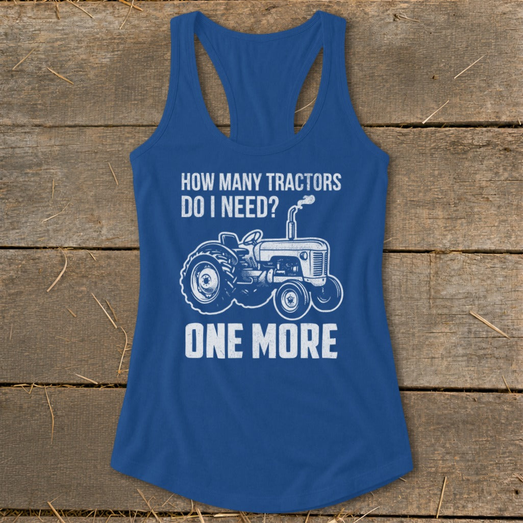 Blue tank top with a white graphic of a tractor and the text "HOW MANY TRACTORS DO I NEED? ONE MORE".