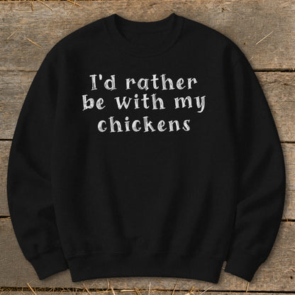 Black crewneck sweatshirt with white text "I'd rather be with my chickens".