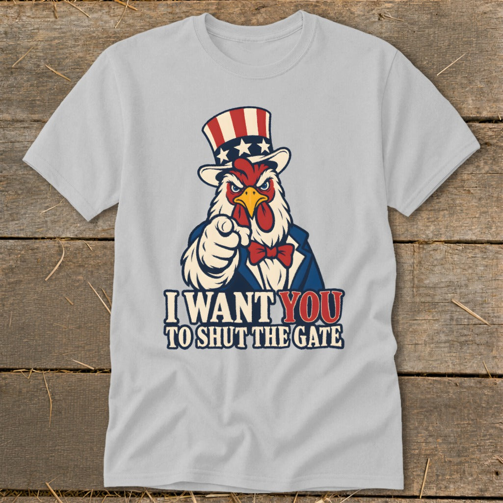 Chicken in Uncle Sam hat points finger with text "I Want You To Shut The Gate".