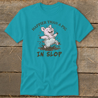 Turquoise t-shirt with cartoon pig jumping in mud, saying "Happier Than A Pig In Slop."